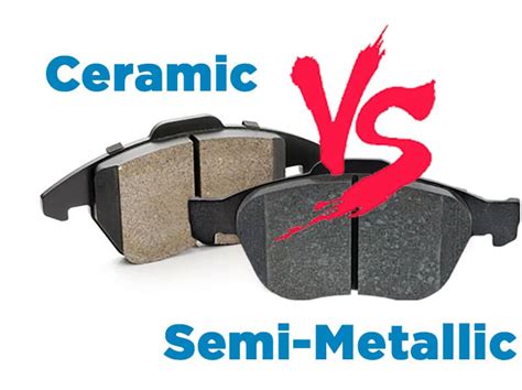 brake pads ceramic or semi metallic